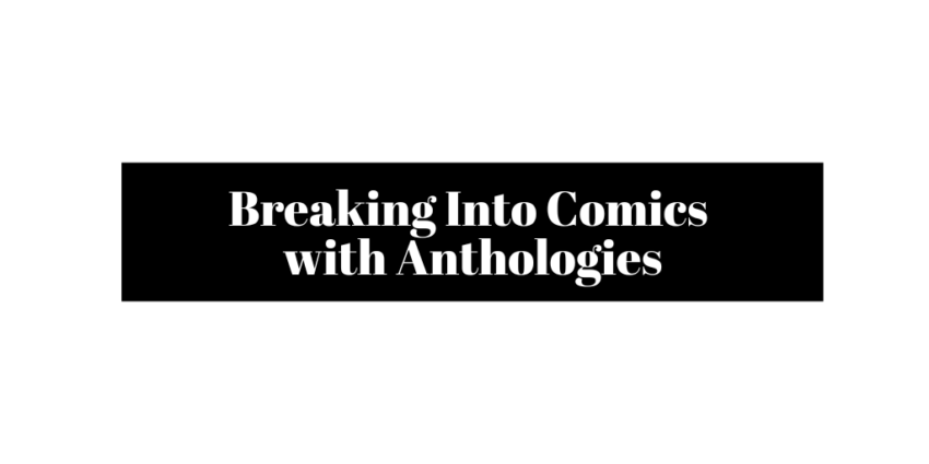 Banner with text that reads Breaking into Comics with Anthologies